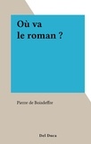 Pierre de Boisdeffre - Où va le roman ?.