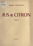 Michel Durafour - Jus de citron.