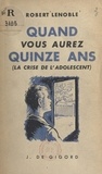 Robert Lenoble - Quand vous aurez quinze ans... (la crise de l'adolescent).