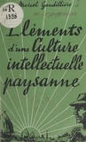 Marcel Gaudillière et Jacques Ferté - Éléments d'une culture intellectuelle paysanne.