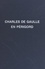 Jean-Claude Bonnal et Jacques Chaban-Delmans - Charles de Gaulle : son enfance, ses nombreux voyages en Périgord.