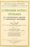 Paul Isoart et Michel-Henry Fabre - Le phénomène national viêtnamien - De l'indépendance unitaire à l'indépendance fractionnée.