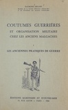 Raymond Décary - Coutumes guerrières et organisation militaire chez les anciens Malgaches (1) Les anciennes pratiques de guerre.