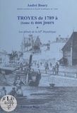 André Beury et  Collectif - Troyes, de 1789 à nos jours (4). Les débuts de la IIIe République.