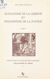 Jean-Marc Trigeaud - Humanisme de la liberté et philosophie de la justice (1).