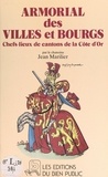 Jean Marilier et Michel Barastier - Armorial des villes et bourgs chefs-lieux de cantons de la Côte-d'Or.