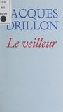 Jacques Drillon - Le veilleur.