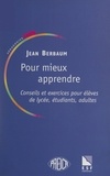 Jean Berbaum et Philippe Meirieu - Pour mieux apprendre - Conseils et exercices pour élèves de lycées, étudiants, adultes.