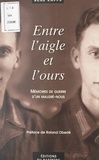 René Kapps et Roland Oberlé - Entre l'aigle et l'ours - Mémoires de guerre d'un Malgré-nous.