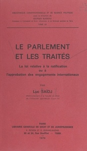 Luc Saïdj et Georges Burdeau - Le Parlement et les traités - La loi relative à la ratification ou à l'approbation des engagements internationaux.