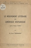 Pierre Darmangeat et  Institut des Hautes Études de - Le mouvement littéraire en Amérique hispanique après Ruben Dario.