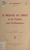 Michel d'Herbigny - Le message du Christ et de l'Église aux civilisations - Cours professé à la Semaine sociale de Versailles.