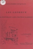Jean-Pierre Gauquelin et  Collectif - Les Lépreux à Pontfranc-lez-Château-Landon.