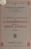 Henri Piéron - Les problèmes fondamentaux de la psychophysique dans la science actuelle.