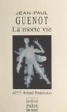 Jean-Paul Guénot et Frédéric Chaleil - La morte vie.