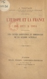 Jules Toutain - L'Europe et la France, de 1871 à 1914 - Les causes lointaines et immédiates de la guerre actuelle.