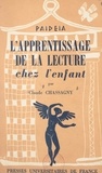 Claude Chassagny et Georges Heuyer - L'apprentissage de la lecture chez l'enfant - Dyslexie, dysgraphie.