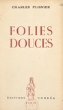 Charles Plisnier - Folies douces.