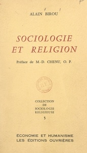 Alain Birou et M. D. Chenu - Sociologie et religion.