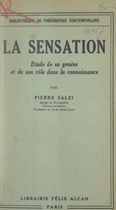 Pierre Salzi - La sensation - Étude de sa genèse et de son rôle dans la connaissance.