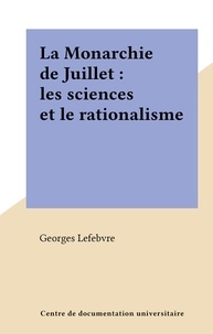 Georges Lefebvre - La Monarchie de Juillet : les sciences et le rationalisme.