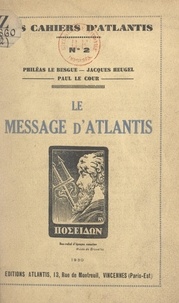 Jacques Heugel et Philéas Le Besgue - Le message d'Atlantis.