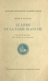 René d'Alsace - Le livre de la Dame blanche - Le fil d'Ariane : du conte à la légende.