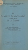 Henri Cangardel et  Dotation Carnegie pour la paix - La marine marchande française et la guerre.