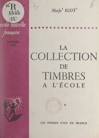 Majo Igot et Roger Cousinet - La collection de timbres à l'école - Comprend 4 pages : "La vie du mouvement", qui concernent L'École nouvelle française (entre les pages 16 et 17).