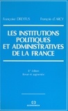 François d'Arcy et Françoise Dreyfus - Les institutions politiques et administratives de la France.