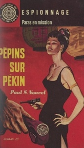 Paul S. Nouvel et Éric Dornes - Pépins sur Pékin.