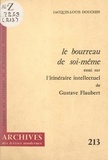 Jacques Louis Douchin et Michel J. Minard - Le bourreau de soi-même - Essai sur l'itinéraire intellectuel de Gustave Flaubert.
