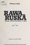 Clément Luca et  Colonel Rémy - Rawa-Ruska - Camp d'extermination à l'Est, 1941-1944.