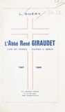 Louis Guéry et Hadrien Bousquet - L'abbé René Giraudet - Curé en France, ouvrier à Berlin, 1907-1945.