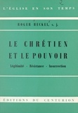 Roger Heckel et Rémy Munsch - Le Chrétien et le pouvoir - Légitimité, résistance, insurrection.