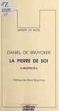 Daniel De Bruycker et Henry Bauchau - L'architecte (1). La pierre de soi.