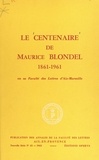  Faculté des Lettres et Science et  Collectif - Le centenaire de Maurice Blondel, 1861-1961, en sa Faculté des lettres d'Aix-Marseille.