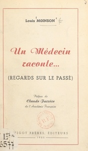 Louis Moinson et Claude Farrère - Un médecin raconte... (regards sur le passé).
