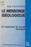 Paul Cravenne et Hubert Landier - Le mensonge idéologique - Un inspecteur du travail témoigne.