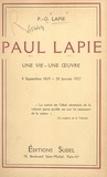 Pierre-Olivier Lapie et Célestin Bouglé - Paul Lapie - Une vie, une œuvre. 4 septembre 1869 - 24 janvier 1927.
