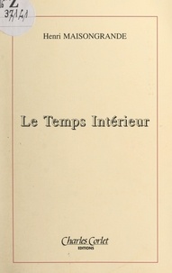 Henri Maisongrande et Gilles Nadin - Le temps intérieur.