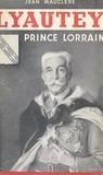 Jean Mauclère - Lyautey - Prince Lorrain.