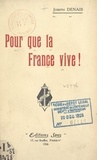 Joseph Denais - Pour que la France vive !.