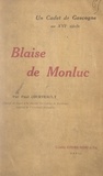 Paul Courteault - Blaise de Monluc - Un cadet de Gascogne au XVIe siècle.