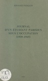 Bernard Pierquin - Journal d'un étudiant parisien sous l'Occupation (1939-1945).