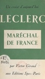 Victor Giraud et  Collectif - Un Croisé d'aujourd'hui: Leclerc, maréchal de France.