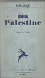 Edmond Fleg - Ma Palestine.