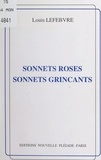 Louis Lefebvre - Sonnets roses, sonnets grinçants.