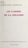 Marcel Mompezat et Jean Rostand - Les cahiers de la création.