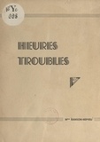 Marthe Ranson-Nepveu et Françoise Pellisson - Heures troubles (1938-1945).